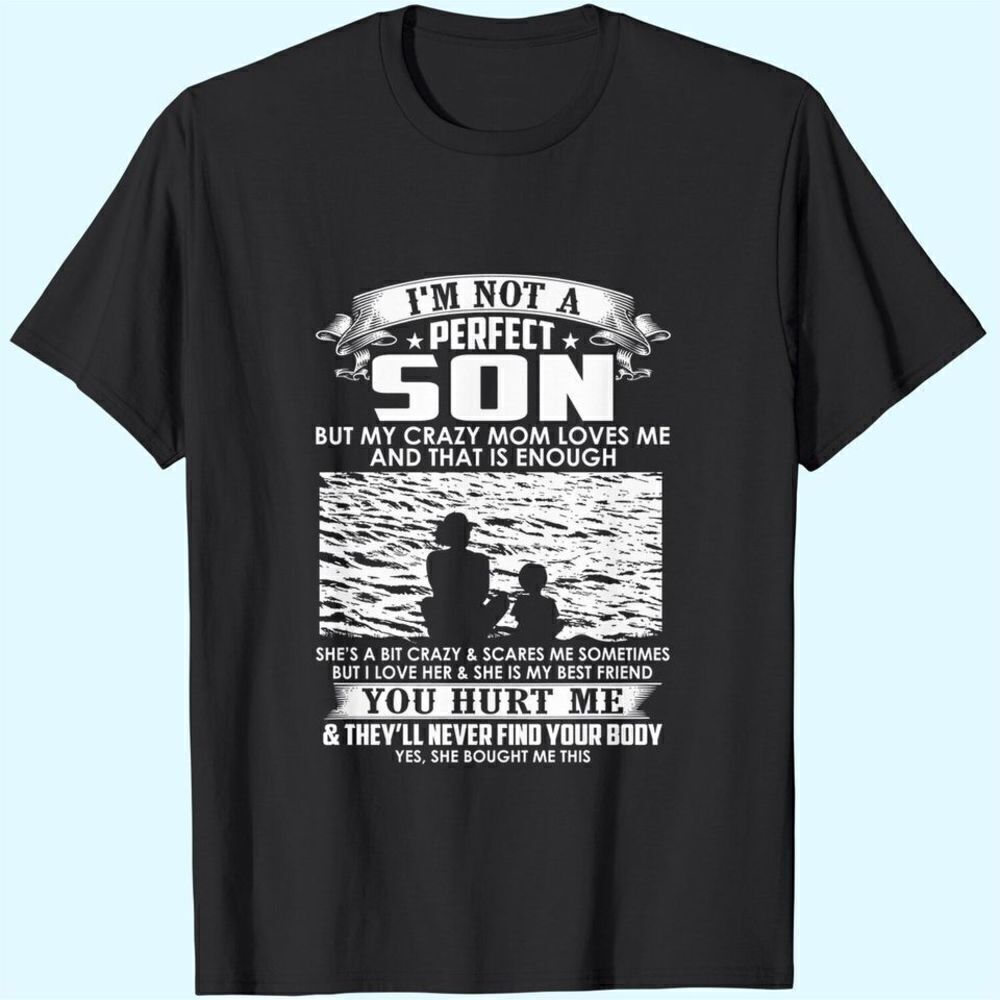 Im Not A Perfect Son Funny Mom Quote Family Humor T-Shirt - Picture 1 of 4